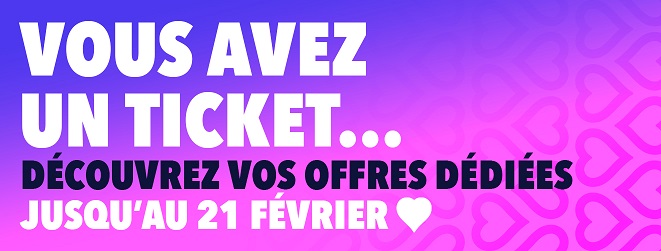 Offre spéciale St Valentin : vous avez un Ticket !