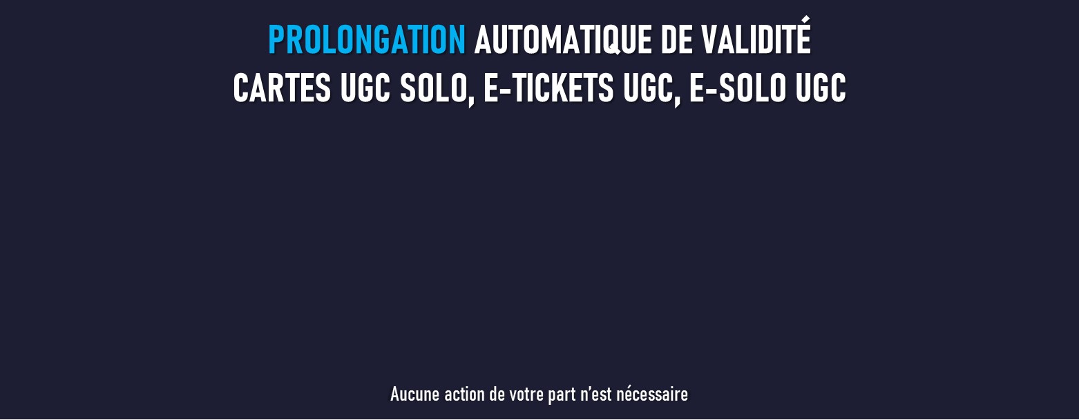 REOUVERTURE PROCHAINE DES CINÉMAS UGC ET PROLONGATION DE VOS PLACES